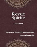 Revue Spirite (Année 1866): les cures d'obsessions, la loi humaine, le spiritisme indépendant, une vision de Paul Ier, le reveil du seigneur de ... (Revue Spirite Allan Kardec) 1788941594 Book Cover