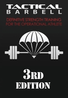 Tactical Barbell: Definitive Strength Training for the Operational Athlete 1537666932 Book Cover