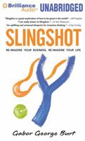 Slingshot: Re-Imagine Your Business, Re-Imagine Your Life 1455832677 Book Cover