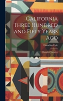 California Three Hundred and Fifty Years Ago: Manuelo's Narrative 1022014188 Book Cover