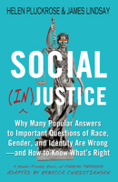 Social (In)justice: Why Many Popular Answers to Important Questions of Race, Gender, and Identity Are Wrong--and How to Know What's Right: A Reader-Friendly Remix of Cynical Theories 1634312236 Book Cover