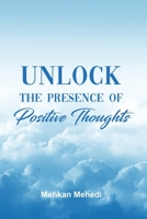 Unlock the Presence of Positive Thoughts 1649579314 Book Cover