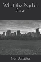What the Psychic Saw 1563153564 Book Cover