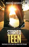 Strayed Teen: Hesitance of His Love-Life Made Him Strayed 1642496863 Book Cover