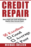 Credit Repair: How to Repair Your Credit and Remove all Negative Items from Your Credit Report 1533327718 Book Cover