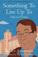 Something to Live Up to: Selected Poems 1944682791 Book Cover