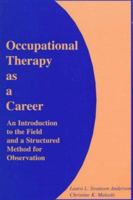 Occupational Therapy As a Career: An Introduction to the Field and a Structured Method for Observation 0803603878 Book Cover