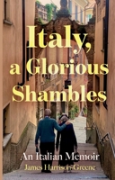 Italy, a Glorious Shambles 1836280823 Book Cover