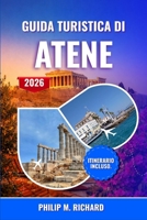 Guida turistica di Atene 2026: Scopri l'Acropoli, il fascino di Plaka, la cucina locale e le gite di un giorno, con consigli utili e itinerari pensati ... gli amanti della cultura (Italian Edition) B0GXBGKD6Z Book Cover