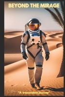 Beyond The Mirage: A transcendent journey B0CGCGH23C Book Cover