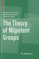 The Theory of Nilpotent Groups 3319662112 Book Cover