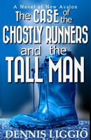 The Case of the Ghostly Runners and the Tall Man 1534758852 Book Cover