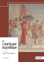 La Courtisane magnifique B0D2K5X6XV Book Cover