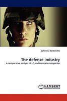 The defense industry: A comparative analysis of US and European companies 383835723X Book Cover