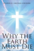 Why the Earth Must Die 1098028740 Book Cover