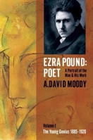 Ezra Pound: Poet. Volume I: The Young Genius 1885-1920 0199571465 Book Cover