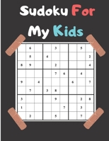 Sudoku For My Kids: Sudoku Books for Kids, Easy to medium Level - easy sudoku puzzle to medium for your kids with Solution - Best sudoku puzzle books ... with large print - large 8.5x11 - 118 Pages B085RQRLK5 Book Cover