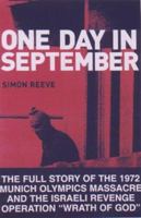 One Day in September: The Full Story of the 1972 Munich Olympics Massacre and the Israeli Revenge Operation "Wrath of God"