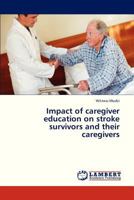 Impact of caregiver education on stroke survivors and their caregivers 3843377693 Book Cover