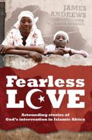 Fearless Love: Astounding Stories of God's Intervention in Islamic Africa 1850789827 Book Cover