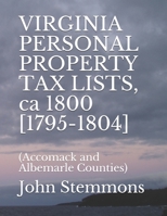 VIRGINIA PERSONAL PROPERTY TAX LISTS, ca 1800 [1795-1804]: B08YN65GB7 Book Cover