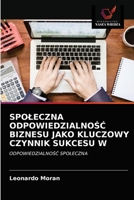 Spoleczna Odpowiedzialno&#346;&#262; Biznesu Jako Kluczowy Czynnik Sukcesu W 6203346004 Book Cover