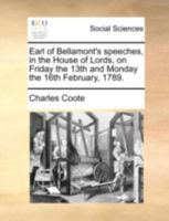 Earl of Bellamont's Speeches, in the House of Lords, on Friday the 13th and Monday the 16th February, 1789 1140774832 Book Cover