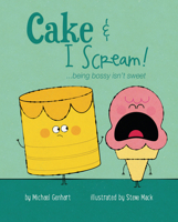 Cake & I Scream!: ...Being Bossy Isn't Sweet 143382759X Book Cover