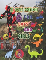 The Greatest Coloring Book For Boys And Girls: Dragons Dinos Robots Ninjas, The New Coloring Paperback to keep your Toddler Entertained during the ... Infant 124 Pages, Size 8.5*11 Inches B08Y4HCCP5 Book Cover