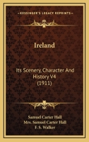 Ireland: Its Scenery, Character And History V4 (1911) 1164201069 Book Cover