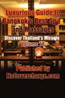 Luxurious Guide to Bangkok's Best Spas and Massages: Discover Thailand's Miracles Volume 18 1480175641 Book Cover