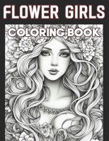 Flower Girls Coloring Book: Flower Girl Coloring Book - 8.5 x 11 edition (Adult Books) B0CT94CHMX Book Cover