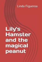 Lily's Hamster and the magical peanut 1072849240 Book Cover