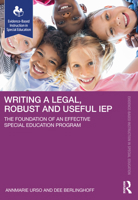 Writing a Legal, Robust and Useful IEP: The Foundation of an Effective Special Education Program 1630918334 Book Cover