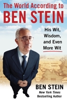 The World According to Ben Stein: Wit, Wisdom & Even More Wit 1630061778 Book Cover