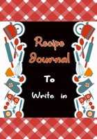 Recipe Journal To Write In: Blank Recipe Journal to Write in for Women, Food Cookbook Design, Document all Your Special Recipes and Notes for Your Favorite ... for Women, Wife, Mom 7 x 10 170239333X Book Cover