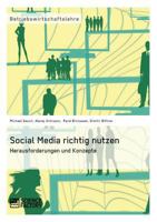 Social Media richtig nutzen: Herausforderungen und Konzepte 3956870204 Book Cover