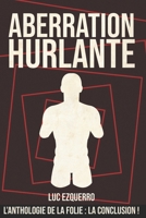 Aberration Hurlante - Une anthologie de la folie - Volume 4: 15 nouvelles dystopiques, sombres, horrifiques, qui vont vous faire trembler et réfléchir B0FQQ84GQH Book Cover