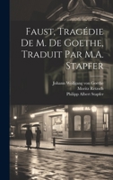 Faust, tragédie de M. de Goethe, traduit par M.A. Stapfer 102222929X Book Cover