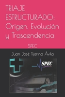 TRIAJE ESTRUCTURADO: Su Origen, Evolución y Trascendencia: SPEC (Triage: Un Sistema para la Priorización y Evaluación Clínica) 154991040X Book Cover