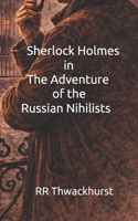 Sherlock Holmes in The Adventure of the Russian Nihilists B0GG7G29BJ Book Cover