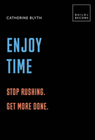Enjoy Time: Stop rushing. Get more done.: 20 thought-provoking lessons. 178131800X Book Cover