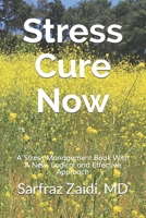 Stress Cure Now: A Stress Management Book With A New, Logical And Effective Approach 0615425844 Book Cover