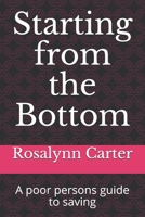 Starting from the Bottom: A poor persons guide to saving B08FRT5L6Q Book Cover