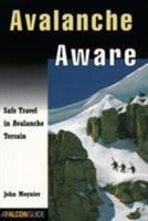 Avalanche Aware: Safe Travel in Avalanche Country 1560446706 Book Cover
