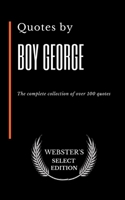 Quotes by Boy George: The complete collection of over 100 quotes B0875XG2FB Book Cover