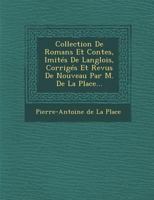 Collection de Romans Et Contes, Imites de L'Anglois, Corriges Et Revus de Nouveau Par M. de La Place... 1273823001 Book Cover