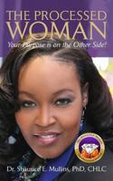 The Processed Woman: Your Purpose Is On The Other Side! 0615862039 Book Cover