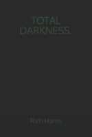 Total Darkness. 1718116276 Book Cover