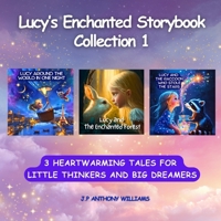 Lucy’s Enchanted Storybook Collection 1: (3 Stories in 1) Heartwarming Tales for Little Thinkers and Big Dreamers (Reach for the Stars: Kids Bedtime Story Books ages 2-8) B0F45D82QF Book Cover